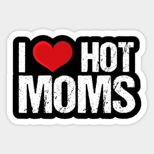 I Love Hot Moms Sticker